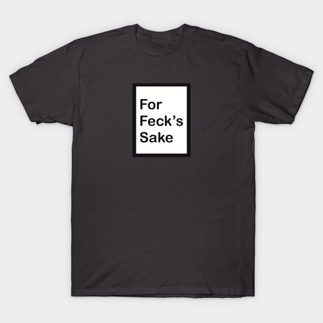 Derry Girls For Feck’s Sake With Frame And Background T-Shirt by SkullFern